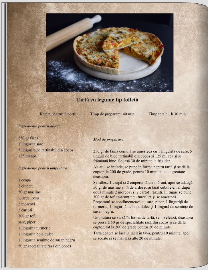 Tartă cu legume tip tofletă - Tarte sărate - Rețete delicioase, vegane pentru unii, de post pentru alții – Corina Marinescu